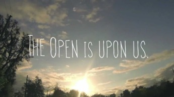 the open is upon us